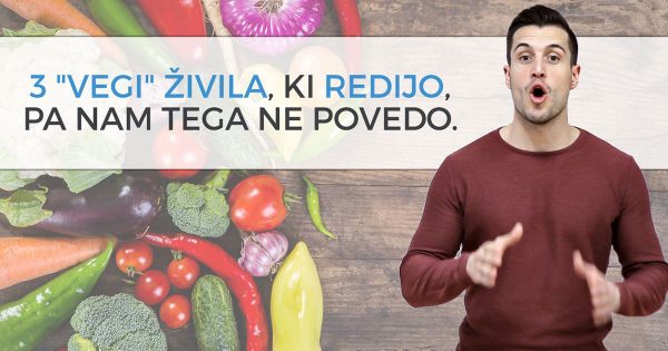 3 “vegi” živila, ki redijo, pa nam tega ne povedo.