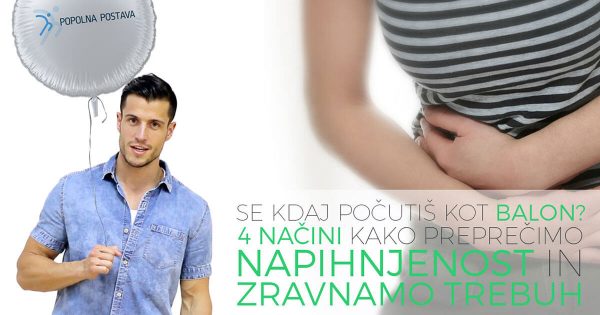 Se kdaj počutiš kot balon? 4 načini kako preprečimo napihnjenost in zravnamo trebuh