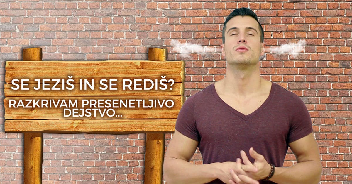 Se jeziš in se rediš? Razkrivam presenetljivo dejstvo…