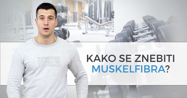 Kako se znebiti muskelfibra?