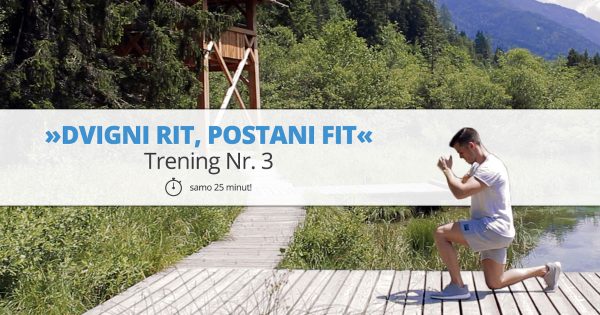 Trening Nr. 3 – »DVIGNI RIT, POSTANI FIT«