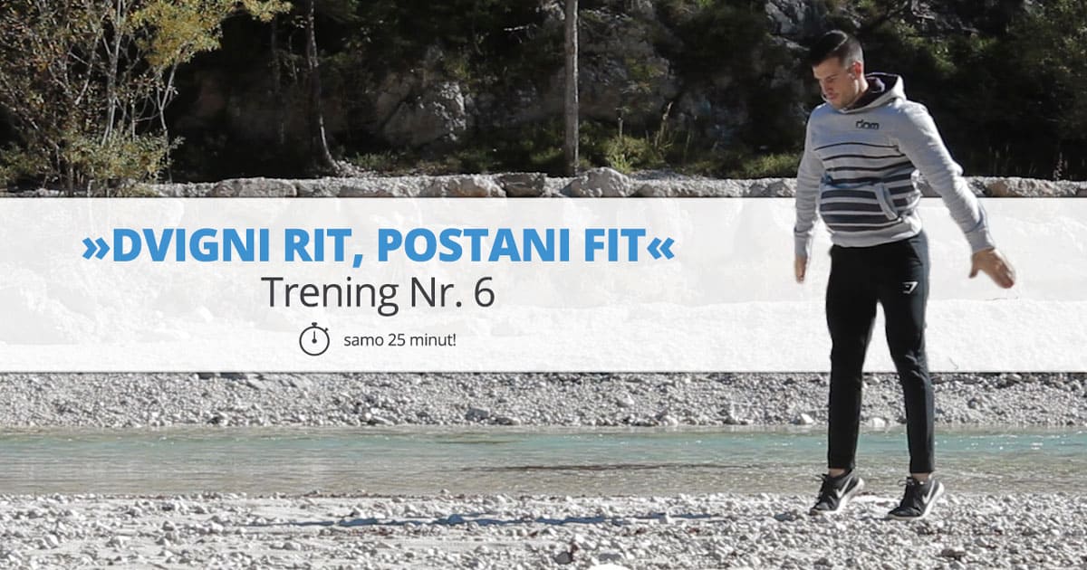 Trening Nr. 6 – »DVIGNI RIT, POSTANI FIT«