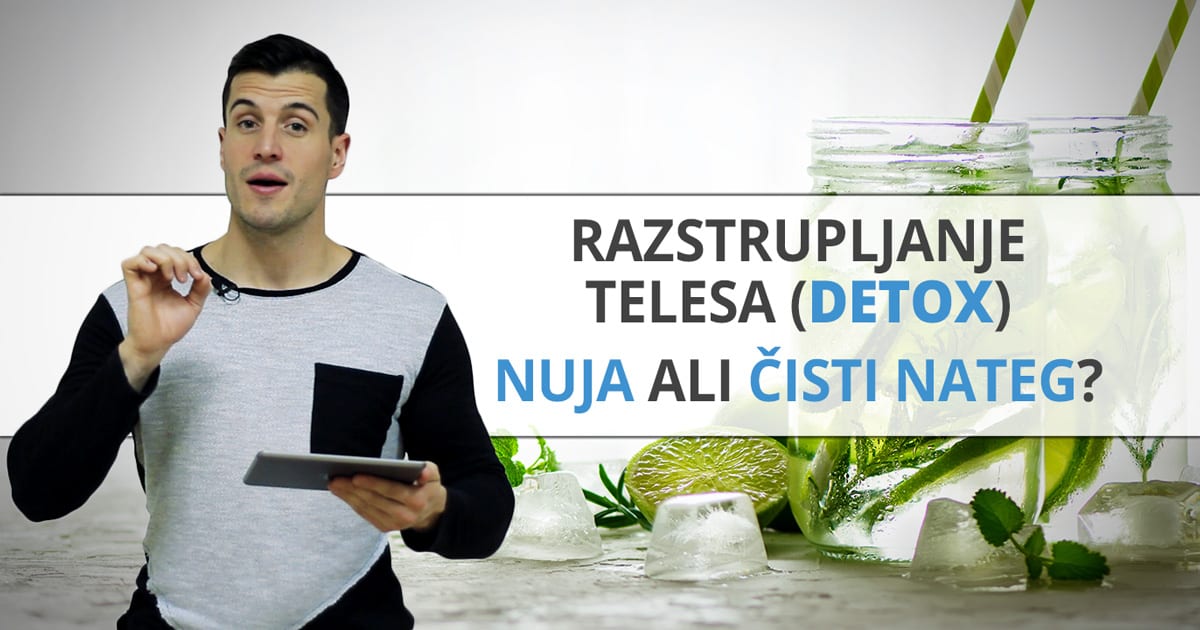 Razstrupljanje telesa (detox) – nuja ali čisti nateg?