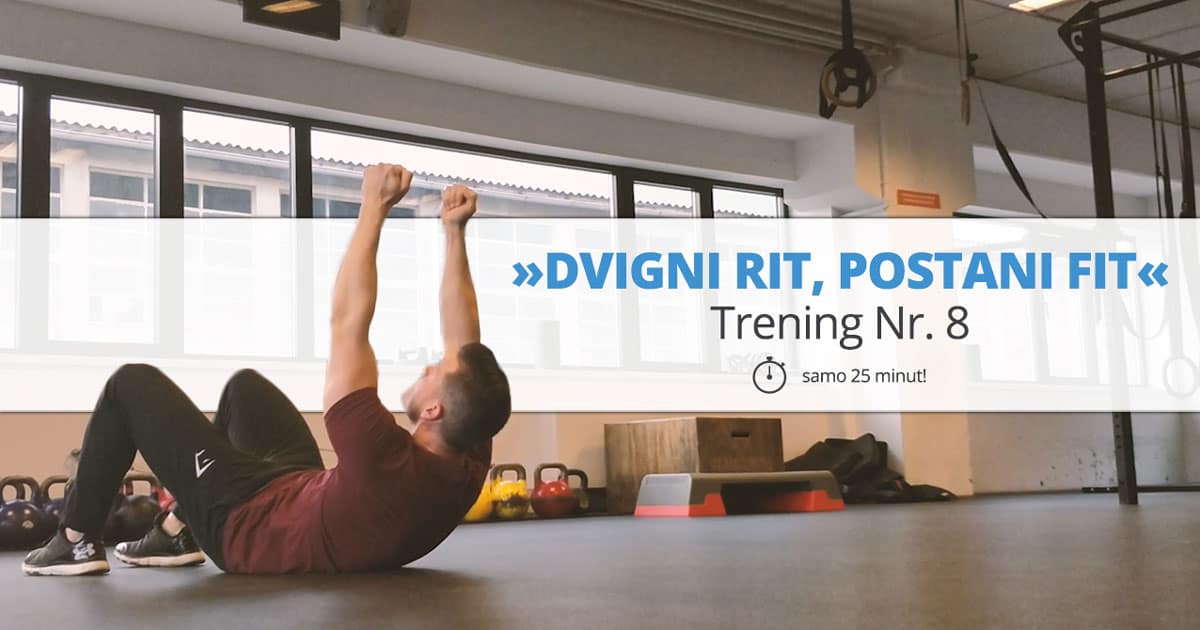 Trening Nr. 8 – »DVIGNI RIT, POSTANI FIT«