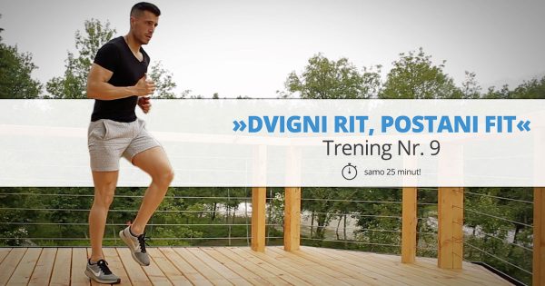 Trening Nr. 9 – »DVIGNI RIT, POSTANI FIT«