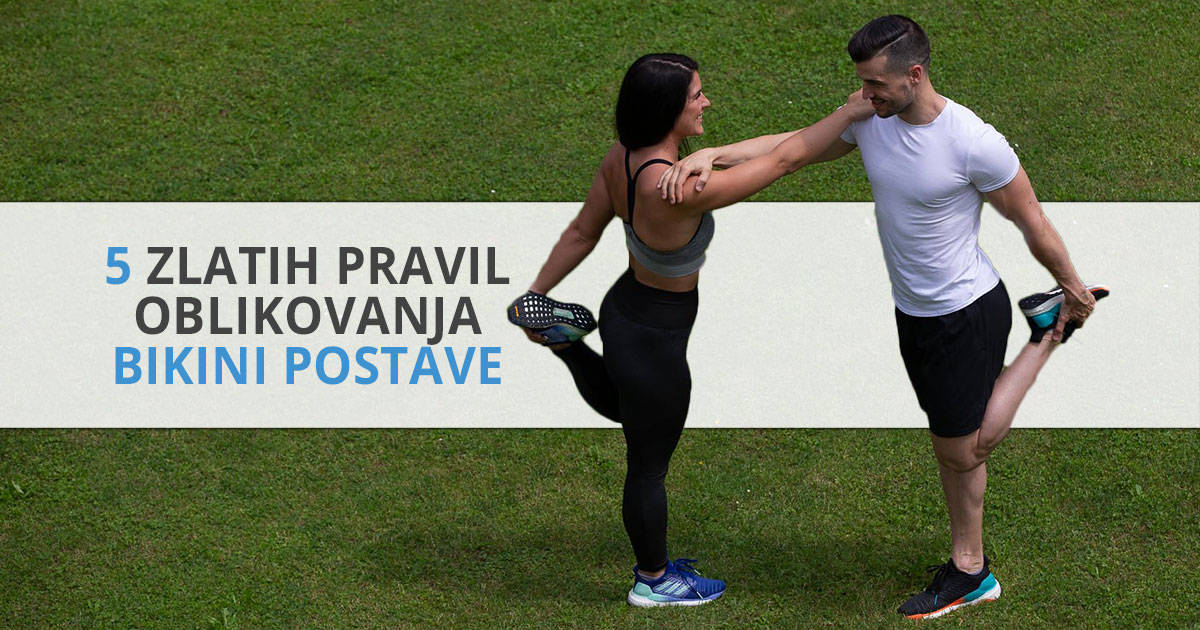 5 zlatih pravil oblikovanja bikini postave