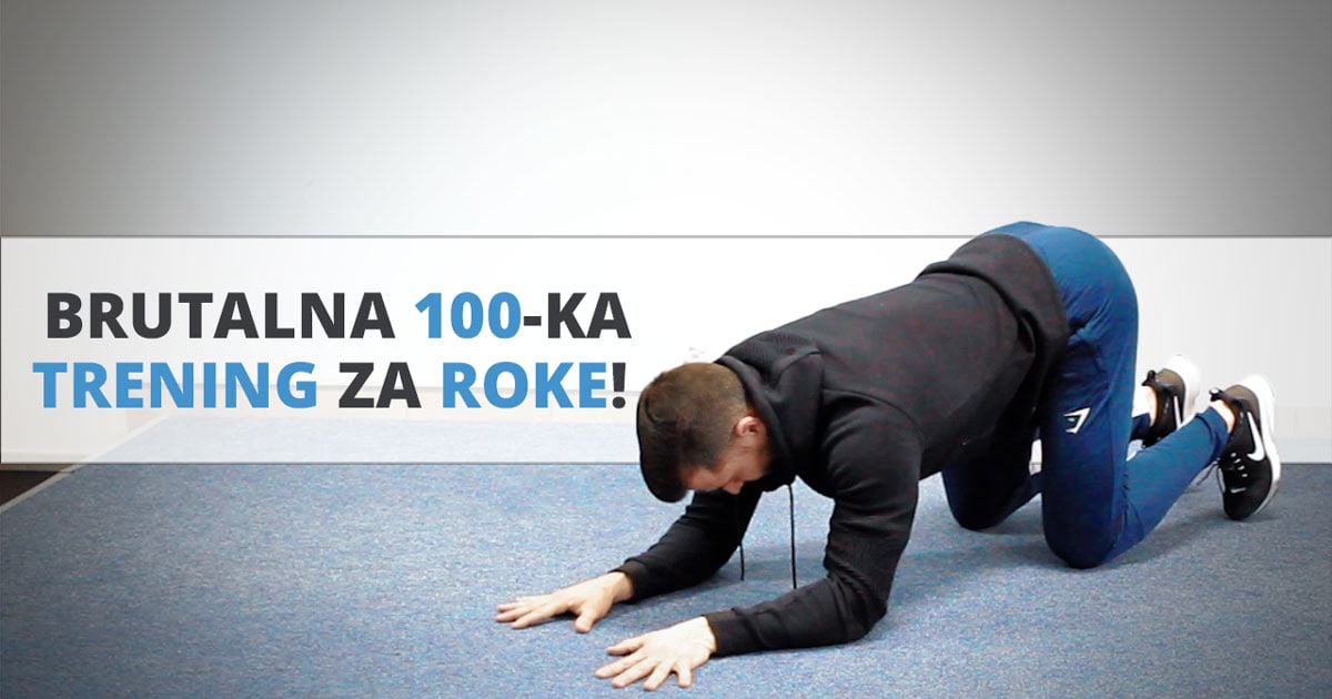 Brutalna 100-ka – trening za roke!