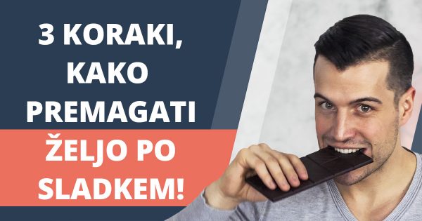 3 preprosti koraki, kako premagati željo po sladkem