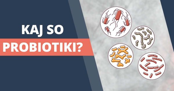 Kaj so probiotiki in kako ti lahko pomagajo?