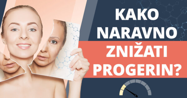 Kako naravno znižati progerin?